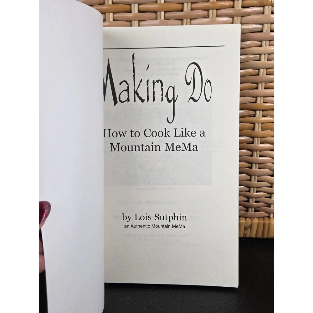 Making Do How to Cook Like a Mountain MeMa Lois Sutphin Appalachian Cookbook